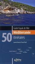 Couverture du livre « Guide kayak de mer mediterranee 50 iti » de Demai & Paoli aux éditions Canotier