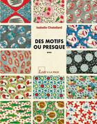 Couverture du livre « Des Motifs Ou Presque » de Chatellard Isabelle aux éditions Art A La Page