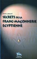 Couverture du livre « Secrets de la franc-maconnerie egyptienne » de Denis Laboure aux éditions Chariot D'or