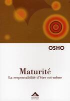 Couverture du livre « Maturité : la responsabilité d'être soi-même » de Osho aux éditions Almasta