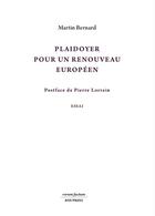 Couverture du livre « Plaidoyer pour un renouveau européen : Essai » de Martin Bernard aux éditions Bsn Press