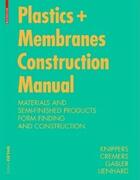 Couverture du livre « Plastics and membranes construction manual /anglais » de Knippers Jan aux éditions Birkhauser