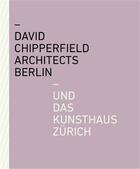 Couverture du livre « David Chipperfield architects Berlin und das kunsthaus Zurich » de Zurich Kunsthaus aux éditions Scheidegger