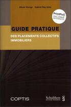 Couverture du livre « Guide pratique des placements collectifs immobiliers » de Olivier Klunge et Gabriel Rey aux éditions Schulthess