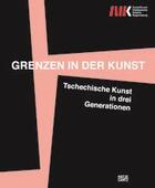 Couverture du livre « Grenzen in der kunst tschechische kunst in drei generationen /allemand/tcheque » de Hein Verena aux éditions Hatje Cantz