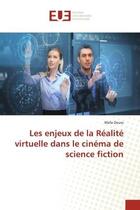 Couverture du livre « Les enjeux de la réalité virtuelle dans le cinéma de science fiction » de Wafa Douss aux éditions Editions Universitaires Europeennes