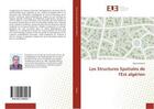 Couverture du livre « Les structures spatiales de l'est algerien » de Raham Djamel aux éditions Editions Universitaires Europeennes