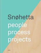 Couverture du livre « People, process, projects » de Snohetta aux éditions Forlaget Press