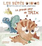 Couverture du livre « Les bebes dinos - la grande peur de trix » de Marisa Vestita aux éditions White Star Kids