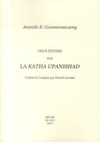 Couverture du livre « Deux études sur la Katha Upanishad » de K. Coomaraswamy A. aux éditions Arche Edizioni