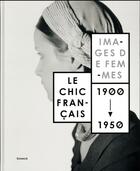 Couverture du livre « Le chic français ; images de femmes 1900-1950 » de  aux éditions Snoeck Gent