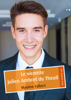 Couverture du livre « Le vicomte Julien Ambret du Theuil » de Maxime Fulbert aux éditions Textes Gais