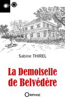 Couverture du livre « La demoiselle de belvédère » de Sabine Thirel aux éditions Orphie
