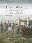 Couverture du livre « L'esclavage : illustrations et caricatures (1750-1870) » de Mickael Augeron aux éditions Geste