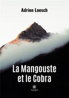 Couverture du livre « La mangouste et le cobra » de Adrien Loesch aux éditions Le Lys Bleu