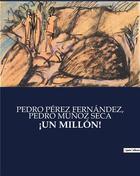 Couverture du livre « ¡UN MILLÓN! » de Pedro Munoz Seca et Pedro Pérez Fernández aux éditions Culturea