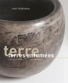 Couverture du livre « Terres enfumees ; trente céramistes contemporains » de Jane Perryman aux éditions Ateliers D'art De France