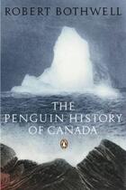 Couverture du livre « The Penguin History Of Canada » de Bothwell Robert aux éditions Adult Pbs