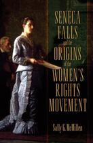 Couverture du livre « Seneca Falls and the Origins of the Women's Rights Movement » de Mcmillen Sally aux éditions Oxford University Press Usa