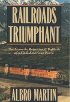 Couverture du livre « Railroads Triumphant: The Growth, Rejection, and Rebirth of a Vital Am » de Martin Albro aux éditions Oxford University Press Usa