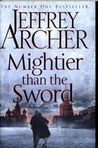 Couverture du livre « MIGHTIER THAN THE SWORD - THE CLIFTON CHRONICLES: BOOK 5 » de Jeffrey Archer aux éditions Pan Macmillan