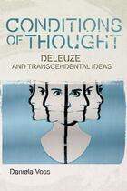 Couverture du livre « Conditions of Thought: Deleuze and Transcendental Ideas » de Voss Daniela aux éditions Edinburgh University Press