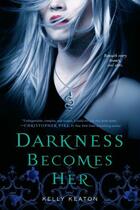 Couverture du livre « Darkness Becomes Her » de Kelly Keaton aux éditions Simon Pulse