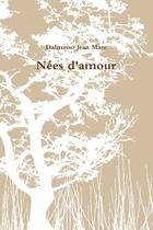 Couverture du livre « Nées d'amour » de Dalmasso Jean Marc aux éditions Lulu