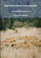 Couverture du livre « Des ovni comme s'il en pleuvait ! (les dossiers de so n 2) » de Alexandre Thibaut aux éditions Lulu