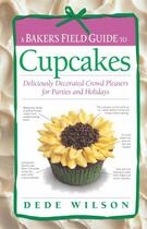 Couverture du livre « Baker's Field Guide to Cupcakes » de Wilson Dede aux éditions Harvard Common Press