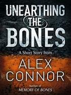 Couverture du livre « Unearthing the Bones » de Alex Connor aux éditions Quercus Publishing Digital