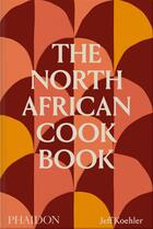 Couverture du livre « The north african cookbook » de Jeff Koehler aux éditions Phaidon Press