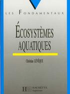 Couverture du livre « Ecosystemes Aquatiques » de Leveque aux éditions Hachette Education