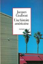 Couverture du livre « Une histoire américaine » de Jacques Godbout aux éditions Seuil