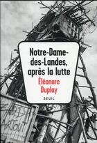 Couverture du livre « Notre-Dame-des-Landes, après la lutte » de Eleonore Duplay aux éditions Seuil