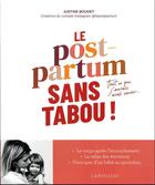 Couverture du livre « Le post-partum sans tabou ! tout ce que j'aurais aimé savoir... » de Justine Boudet aux éditions Larousse