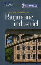 Couverture du livre « Les plus beaux lieux du patrimoine industriel » de Collectif Michelin aux éditions Michelin