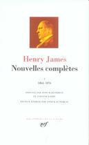 Couverture du livre « Nouvelles complètes Tome 1 ; 1864-1876 » de Henry James aux éditions Gallimard