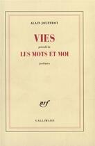 Couverture du livre « Vies/Les mots et moi » de Alain Jouffroy aux éditions Gallimard