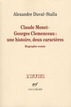 Couverture du livre « Claude Monet - Georges Clémenceau ; une histoire, deux caractères ; biographie croisée » de Alexandre Duval-Stalla aux éditions Gallimard