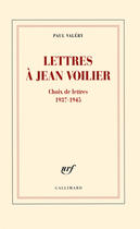 Couverture du livre « Lettres à Jean Voilier ; choix de lettres 1937-1945 » de Paul Valery aux éditions Gallimard