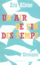 Couverture du livre « Un air de fin des temps » de Eric Ollivier aux éditions Flammarion