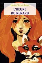 Couverture du livre « L'heure du renard » de Marie-Claude Berot aux éditions Flammarion Jeunesse