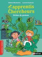 Couverture du livre « Les apprentis chercheurs : drôles de graines » de Helene Montardre et Laurent Audouin aux éditions Nathan