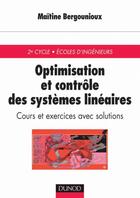Couverture du livre « Optimisation et controle des systemes lineaires - cours et exercices corriges » de Maitine Bergounioux aux éditions Dunod