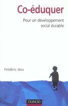 Couverture du livre « Co-éduquer - Pour un développement social durable : Pour un développement social durable » de Jesu Frederic aux éditions Dunod