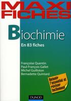 Couverture du livre « Maxi fiches : biochimie en 83 fiches » de Michel Guilloton et Bernadette Quintard et Francoise Quentin et Francois Gallet aux éditions Dunod