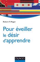 Couverture du livre « Pour éveiller le désir d'apprendre » de Robert F. Mager aux éditions Dunod