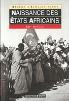 Couverture du livre « Naissance des etats africains » de D'Almeida-Topor Hele aux éditions Casterman