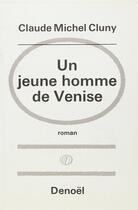 Couverture du livre « Un jeune homme de venise » de Claude-Michel Cluny aux éditions Denoel